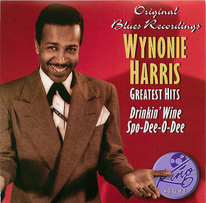 Wynonie Harris - Greatest Hits: Drinkin' Wine Spo-Dee-O-Dee