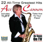 Ace Cannon: 22 All Time Greatest Hits