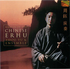 Zhou Yu & Ensemble: Master of the Chinese Erhu