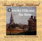 David and Ginger Hildebrand: Over the Hills and Far Away, Being a Collection of Music from 18th-Century Annapolis