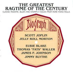 The Greatest Ragtime of the Century: Classic Ragtime, Blues and Stomps-Solos from Rare Piano Rolls
