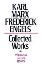 Karl Marx, Federick Engels: Collected Works, vol. 44, Marx and Engels: 1870-73