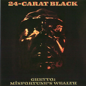 24-Carat Black: Ghetto: Misfortune's Wealth