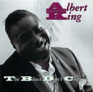 Albert King: The Blues Don't Change