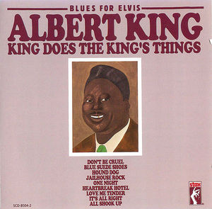 Albert King: Blues For Elvis- King Does The King's Things