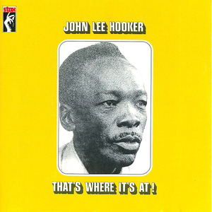 John Lee Hooker: That's Where It's At!