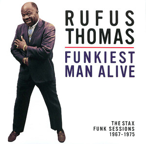 Rufus Thomas: Funkiest Man Alive