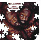 Isaac Hayes:To Be Continued