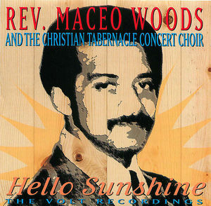 Rev. Maceo Woods & The Christian Tabernacle Concert Choir: Hello Sunshine - The Volt Recordings