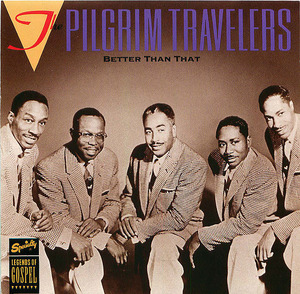 The Pilgrim Travelers: Better Than That