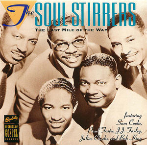The Soul Stirrers: The Last Mile Of The Way