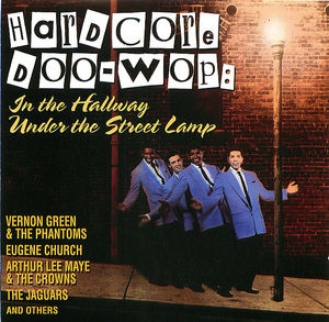 Hardcore Doo-Wop: In the Hallway-Under the Street Lamp