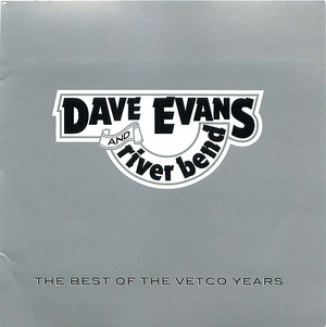 Dave Evans & River Bend: The Best of the Vetco Years