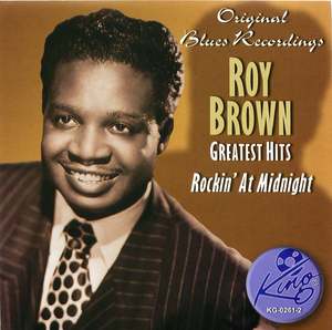 Roy Brown Greatest Hits: Rockin' At Midnight