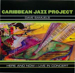 Carribean Jazz Project - Dave Samuels: Here & Now - Live In Concert, CD 1
