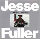 Jesse Fuller: Brother Lowdown
