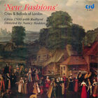 New Fashions: Cries & Ballads of London