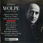 Wolpe: Quintet with Voice; Piece in 3 Parts; Suite im Hexachord