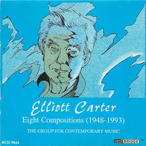 Elliott Carter: Eight Compositions
