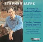 Stephen Jaffe: Concerto for Violin and Orchestra; Chamber Concerto