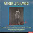 Witold Lutoslawski: Intégrale des oeuvres pour Orchestre à cordes