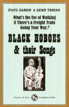 What's the Use of Walking if There's a Freight Train Going Your Way?: Black Hoboes and Their Songs