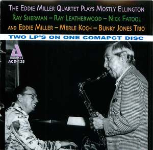 The Eddie Miller Quartet Plays Mostly Ellington/The Eddie Miller and Merle Koch Trio