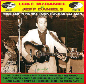 Luke McDaniel is Jeff Daniels: Mississippi Honky - Tonk Rockabilly Man Luke McDaniel is Jeff Daniels: Mississippi Honky - Tonk Rockabilly Man