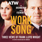 Work Song: Three Views of Frank Lloyd Wright