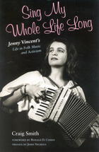 Sing My Whole Life Long: Jenny Vincent's Life In Folk Music and Activism