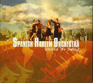 Spanish Harlem Orchestra: United We Swing