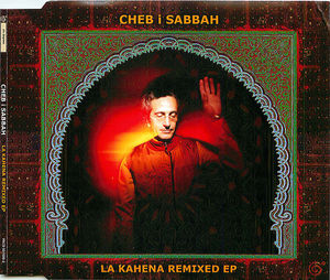 Cheb i Sabbah: La Kahena Remixed EP
