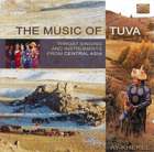 Ay-Kherel:  The Music of Tuva: Throat Singing and Instruments from Central Asia