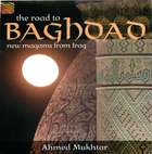 Ahmed Mukhtar: The Road to Bagdad: New Maqams from Iraq