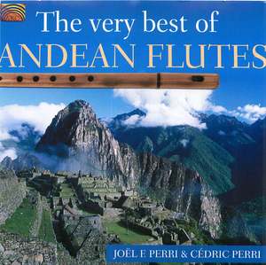 Joël F. Perri & Cédric Perri: The Very Best of Andean Flutes