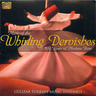 Gülizar Turkish Music Ensemble: Music of the Whirling Dervishes - 800 Years of Mevlana Rumi