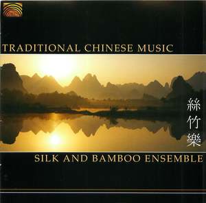 Silk and Bamboo Ensemble: Traditional Chinese Music Silk and Bamboo Ensemble: Traditional Chinese Music
