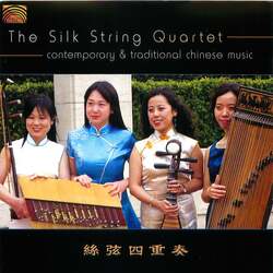     The Silk String Quartet: Contemporary & Traditional Chinese Music  