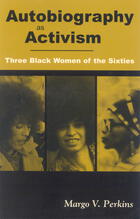 Autobiography As Activism: Three Black Women of the Sixties