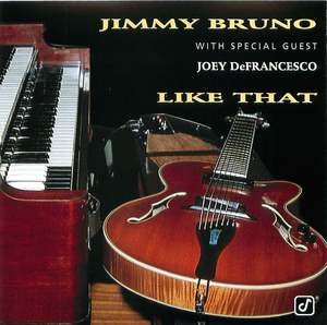Jimmy Bruno with Special Guest Joey DeFrancesco: Like That