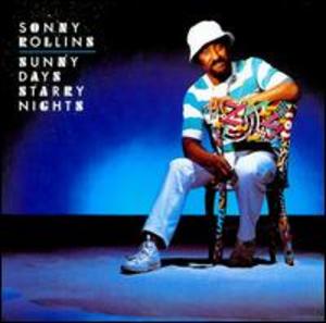 Sonny Rollins: Sunny Days, Starry Nights