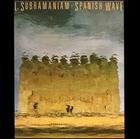 L. Subramaniam: Spanish Wave