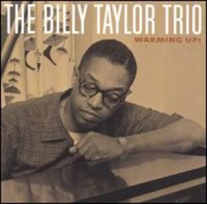 The Billy Taylor Trio: Warming Up!