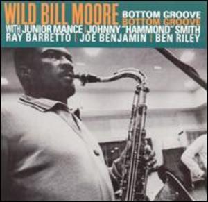 Wild Bill Moore: Bottom Groove