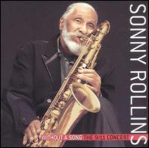 Sonny Rollins: Without a Song - The 9/11 Concert