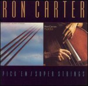 Ron Carter: Pick 'Em/Super Strings