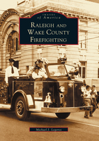 Images of America, Raleigh and Wake County Firefighting