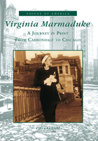 Voices of America, Virginia Marmaduke: A Journey in Print From Carbondale to Chicago
