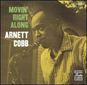 Arnett Cobb: Movin' Right Along