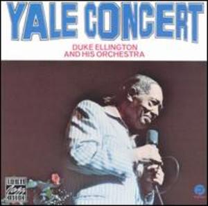 Duke Ellington and His Orchestra: Yale Concert